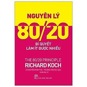 Sách Nguyên lý 80/20: Bí quyết làm ít được nhiều - Nguyên