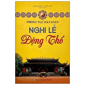 PTDG - Nghi lễ động thổ - Minh Đường - NXB Hồng Đức - Minh Lâm - Lam Hồng