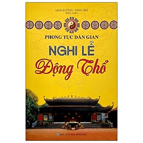PTDG - Nghi lễ động thổ - Minh Đường - NXB Hồng Đức - Minh Lâm - Minh