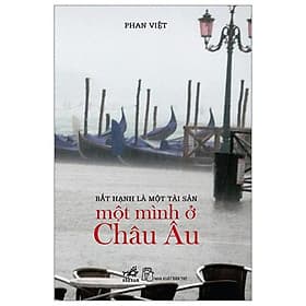Bất Hạnh Là Một Tài Sản - Một Mình Ở Châu Âu - Hạ
