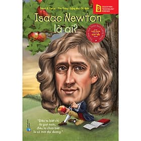Bộ Sách Chân Dung Những Người Thay Đổi Thế Giới - Isaac Newton Là Ai? - Chà