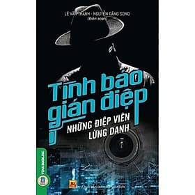 TÌNH BÁO, GIÁN ĐIỆP - NHỮNG ĐIỆP VIÊN LỪNG DANH- Lê Văn Thành- VietNamBook - Thanh Lê