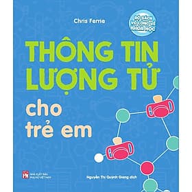 Bộ Sách Vỡ Lòng Về Khoa Học - Thông Tin Lượng Tử Cho Trẻ Em - NXB Phụ Nữ - Nam Việt
