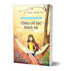 Những Câu Chuyện Để Trưởng Thành - Chăm Chỉ Học Thành Tài - Nhã Nam