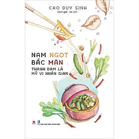 Sách Nam Ngọt Bắc Mặn Thanh Đạm Là Mỹ Vị Nhân Gian - 