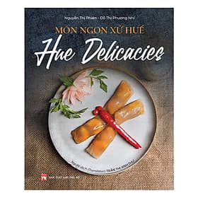 Sách Món Ngon Xứ Huế - HUE DELICACIES (Song Ngữ)