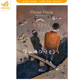 Hoàng đế xứ Gladness (Ocean Vuong) (Nhã Nam HCM) - Vũ
