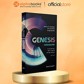 GENESIS: Khởi nguyên - Trí tuệ nhân tạo, niềm hi vọng và tinh thần nhân loại - Henry Kissinger - Omega - Công ty Cổ phần Sách Omega Việt Nam