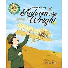Sách Những Bộ Óc Vĩ Đại- Bay Lên Trời Cùng Anh Em Nhà Wright - Nha Nha