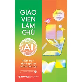Sách Giáo Viên Làm Chủ AI - Kiểm Tra, Đánh Giá Và Hỗ Trợ Học Tập - G
