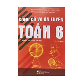 Củng cố và ôn luyện toán 6 tập 1( bộ sách theo chương trình mới ) - 