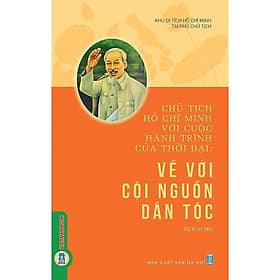 Chủ Tịch Hồ Chí Minh Với Cuộc Hành Trình Của Thời Đại - Về Với Cội Nguồn Dân Tộc - VIETNAMBOOK - Minh
