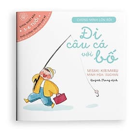 Đi câu cá với bố! - Ehon dành cho trẻ từ 3-6 tuổi - Di Di