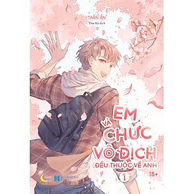 Em Và Chức Vô Địch Đều Thuộc Về Anh – Tập 1 - Việt Anh