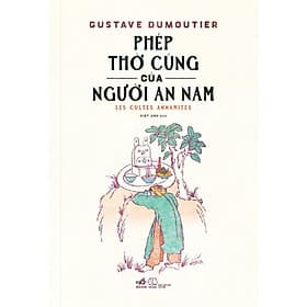 (Bìa cứng) PHÉP THỜ CÚNG CỦA NGƯỜI AN NAM - Gustave Dumoutier - Việt Anh dịch – Nhã Nam – NXB Thế Giới - Việt Anh