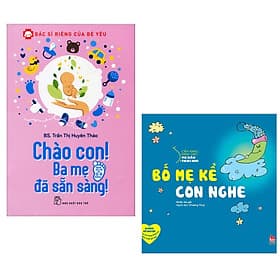 Combo 2 Cuốn Sách : Bác Sĩ Riêng Của Bé Yêu - Chào Con! Ba Mẹ Đã Sẵn Sàng + Cẩm Nang Dành Cho Mẹ Bầu Và Thai Nhi -Bố Mẹ Kể Con Nghe - HAN