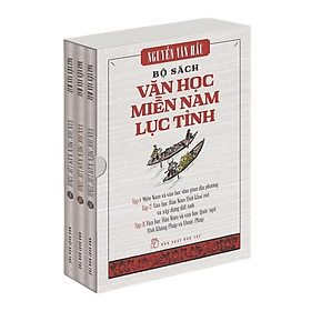 Bộ sách Văn học miền Nam lục tỉnh (Hộp 3 Tập 1, 2, 3) - Nguyễn Văn Hầu