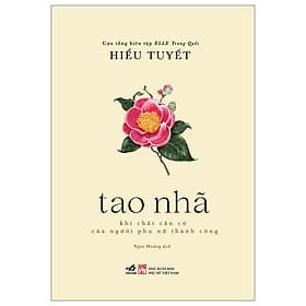 Cẩm Nang Sống Dành Cho Phái Đẹp: Tao Nhã - Khí Chất Cần Có Của Người Phụ Nữ Thành Công - Nhã Nam