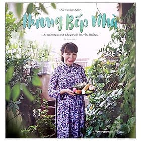 Hương Bếp Nhà - Lưu Giữ Tinh Hoa Bánh Việt Truyền Thống - Nam Phương