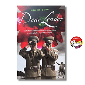 Dear Leader by: Jang Jin-sung - Nonfiction/History book in English - Sách Ngoại Văn - Léa