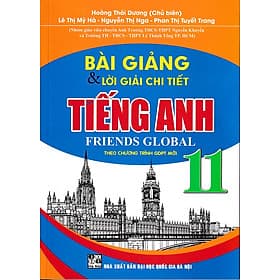 Bài giảng và lời giải chi tiết tiếng anh 11 - Friends Global (Chân trời sáng tạo) - Nha Nha