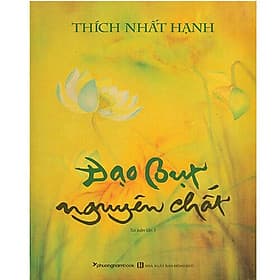 Đạo Bụt Nguyên Chất - Thích Nhất Hạnh - Tái Bản - Hạnh Nguyên