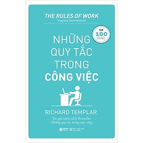 NHỮNG QUY TẮC TRONG CÔNG VIỆC - Richard Templar - Trung Kiên, Thanh Huyền dịch - Tái bản - (bìa mềm) - Richard Fenton