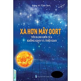 Bộ Sách Vũ Trụ - Xa Hơn Mây Oort – Tới Ranh Giới Cúa Không Gian Và Thời Gian - Vũ