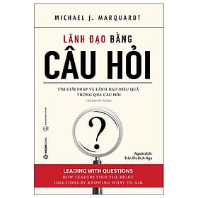 Sách Kinh Tế -Kinh Doanh Lãnh Đạo Bằng Câu Hỏi - Do
