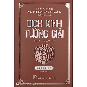 DỊCH KINH TƯỜNG GIẢI (DI CẢO): QUYỂN HẠ - Thu Giang Nguyễn Duy Cần - NXB Trẻ - Di Di