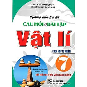 Hướng Dẫn Trả Lời Câu Hỏi Và Bài Tập Vật Lí Lớp 7 - Khoa Học Tự Nhiên - Bám Sát SGK Kết Nối Tri Thức Với Cuộc Sống - Hồng Ân - An