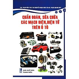 Chẩn Đoán, Sửa Chữa Các Mạch Điện, Điện Tử Trên Ô Tô - STK - Thương Thương