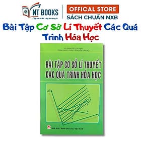 Bài Tập Cơ Sở Lí Thuyết Các Quá Trình Hoá Học - NXB Giáo Dục - HV - Trinh Dục Hoa