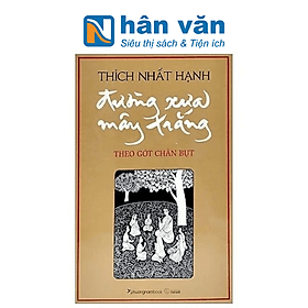 Thích Nhất Hạnh - Đường Xưa Mây Trắng - Theo Gót Chân Bụt