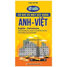 Từ Điển Cơ Khí Và Máy Xây Dựng Anh - Việt - Việt An