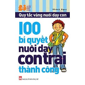 100 bí quyết nuôi dạy con trai thành công - Nam Việt
