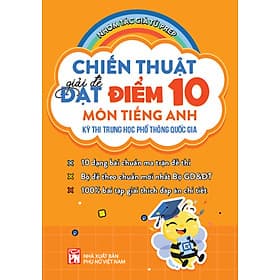 Chiến Thuật Giải Đề Đạt Điểm 10 Môn Tiếng Anh Kì Thi Trung Học Phổ Thông Quốc Gia_PNU - Chì
