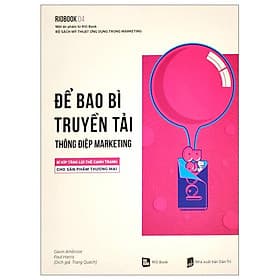 Rio Book No.4 - Để Bao Bì Truyền Tải Thông Điệp Marketing - Bí Kíp Tăng Lợi Thế Cạnh Tranh Cho Sản Phẩm Thương Mại - Lợi Ỷ Ân
