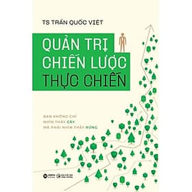 Sách - Quản Trị Chiến Lược Thực Chiến - TS. Trần Quốc Việt - Minh Quốc