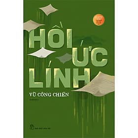Sách Hồi Ức Lính (Tái Bản 2022) - Vũ Công Chiến