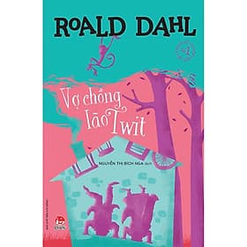 Tủ sách nhà văn Roald Dahl: Vợ chồng lão Twit - Kim
