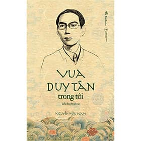Vua Duy Tân Trong Tôi ( Tiểu Thuyết Lịch Sử) - Vũ