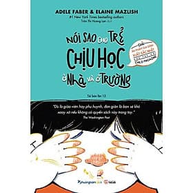 Nói Sao Cho Trẻ Chịu Học Ở Nhà Và Ở Trường - Phương Phương