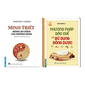 Combo 2 Cuốn: Minh Triết Trong Ăn Uống Của Phương Đông + Phương Pháp Bào Chế Và Sử Dụng Đông Dược - Đông Ân