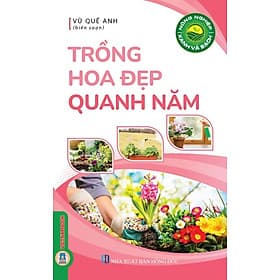 Nông Nghiệp Xanh Và Sạch - Trồng Hoa Đẹp Quanh Năm