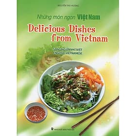Những Món Ngon Việt Nam (Song Ngữ Anh - Việt) - Delicious Dishes From Vietnam (English - Vietnamese) - Việt An