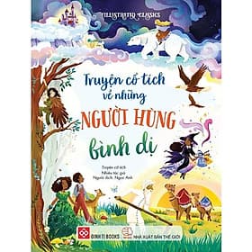 Illustrated Classics - Truyện Cổ Tích Về Những Người Hùng Bình Dị - Bình