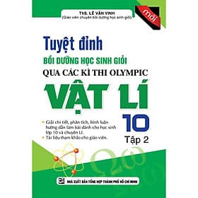 Tuyệt Đỉnh Bồi Dưỡng Học Sinh Giỏi Qua Các Kì Thi Olympic Vật Lí Lớp 10 - Tập 2 - Khang Việt Book - 
