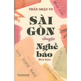 Sài Gòn Chuyện Nghề Báo - Biên Khảo - Go