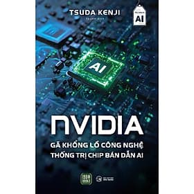 NVIDIA Gã Khổng Lồ Công Nghệ Thống Trị Chip Bán Dẫn - Gã